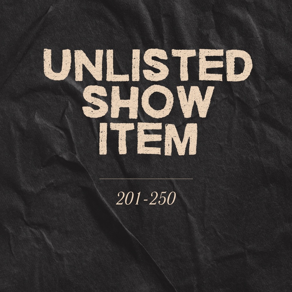 201-250‎ UNLISTED SHOW ITEM